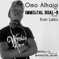 Omo Alhaja (prod:Don Lebs) by Immortal Dual-B