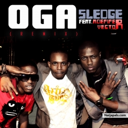 Oga Remix by Sledge ft. Vector & Adepiper