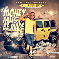 Money Must Be Made by Chrizblingznoni