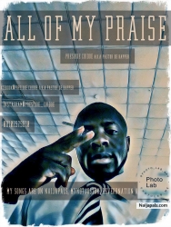 ALL OF MY PRAISE (soulfyah production) by PRESIDOE CHIDOE a.k.a pastor de rapper