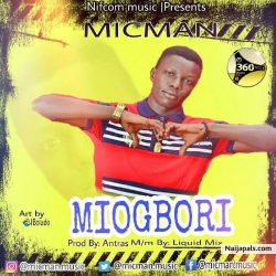 Miogbori Prod. By Antras, Mix. By Liquid Mix (Audio) by MicMan || @micman.music 360nobsdegreess.com  