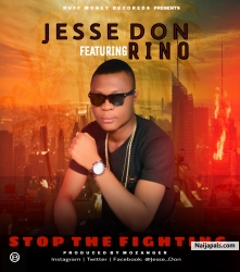 Stop The Fighting (Prod. By Mozanger ) by Jesse Don Ft.Rino