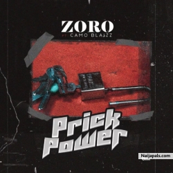 Prick Power by Zoro Ft. Camo Blaizz