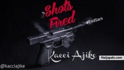 Shots Fired by Kacci Ajike 