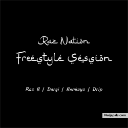 Raz Nation Cypher Session by Raz B Ft. Benkayz, Drop, Dargi
