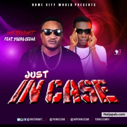Just Incase ft. MasterKraft (prod. J Rymez) by Young Cedar/MasterKraft