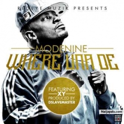 Where Una Dey by Mode 9 ft. XY