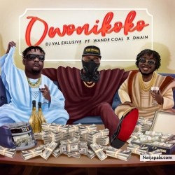 Owo Ni Koko by DJ Val Exclusive ft. Wande Coal x Dmain