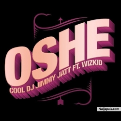 Oshe by DJ Jimmy Jatt ft. Wizkid
