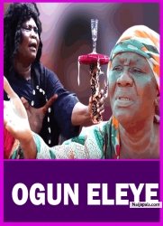 OGUN ELEYE - A Nigerian Yoruba Movie Starring Abeni Agbon