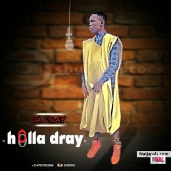 Holla Holla Dray by Da Dray
