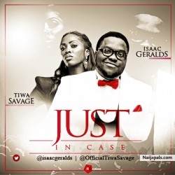 Just Incase by Isaac Geralds  ft. Tiwa savage