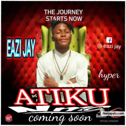 ATIKU by EAZI JAY