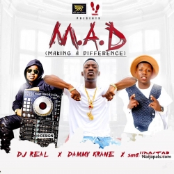 M.A.D by DJ Real x Dammy Krane x Small Doctor 