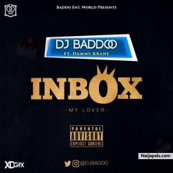 Inbox (My Lover) by Dj Baddo Ft. Dammykrane