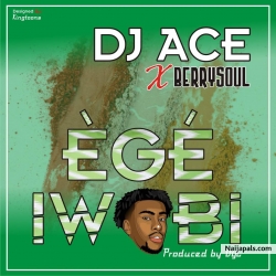 EGE IWOBI--DJ ACE X BERRYSOUL by DJ ACE X BERRYSOUL EGE IWOBI