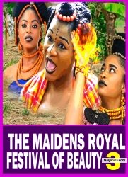 THE MAIDENS ROYAL FESTIVAL OF BEAUTY 3 - Nigerian Movies 2025