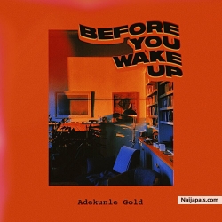 Before You Wake Up by Adekunle Gold
