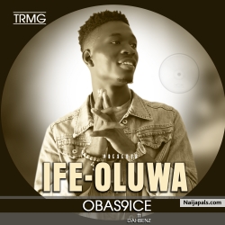 IFE-OLUWA by Obas9ice ft Dahbanz 