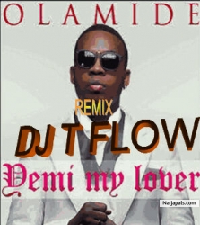 yemi my lover ft olamide by deejay T flow ft olamide