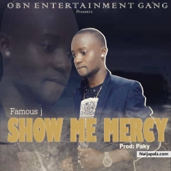 Show Me Mercy (Prod. Dj Benkraft) - Famous Jay by Famous Jay