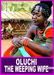 OLUCHI THE WEEPING WIFE - African Movies | Nigerian Movies