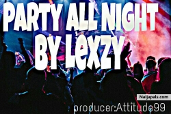 Party all night by Lexzy