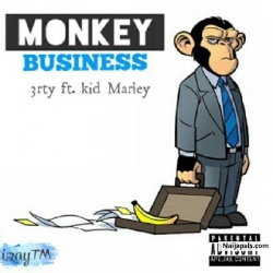 Monkey Business by 3rty ft Kid Marley