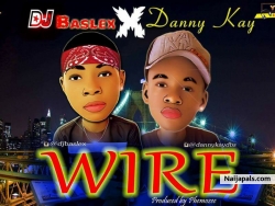 Wire Anthem by Djbaslex Ft DannykayDOY 