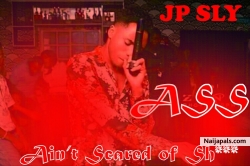 ASS (AIN' T SCARED OF SHIT) by JP SLY 