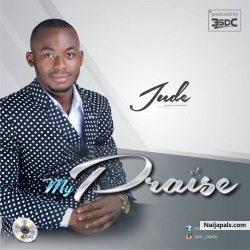 MY PRAISE by JUDE