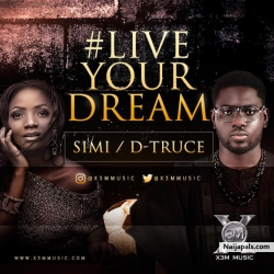 Live Your Dream by Simi ft. D-Truce