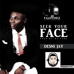 SEEK YOUR FACE II PRODUCED BY DJ FABZ by DESNI JAY