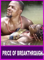 PRICE OF BREAKTHROUGH (This Movie Is Based On A TRUE LIFE STORY) - African Movies