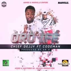 Oro Ife by Chief Dejjy ft. Codeman