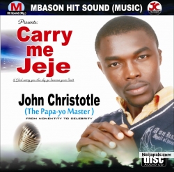 Carry Me Jeje Gospel Album by 'John Christotle' (The Papa-yo Master) is to be launched into the market this August 2013
...Mbason Hit Sound Music,
watch out!!! 