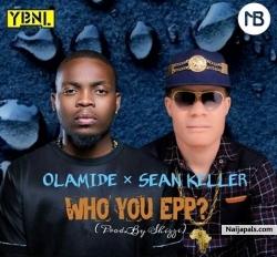 Who you epp by Olamide x Sean keller