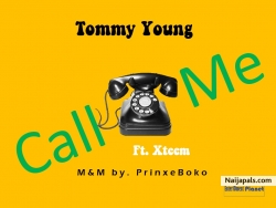 Call Me ft Xteem(M&M by. PrinxeBoko) by Tommy Young