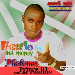 Phaloma Ft Prince D1_Hustle For My Money by Phaloma Ft Prince D1
