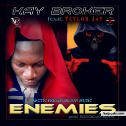 Enemies (Prod. TiggoClick Beats) by Kay Broker Ft. Taylor Jay