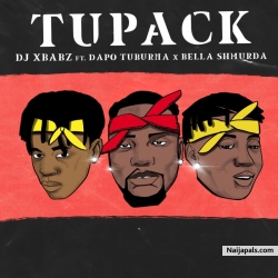 Tupack by DJ XBabz ft. Bella Shmurda & Dapo Tuburna