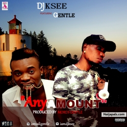 DJKSEE ft GENTLE - ANY AMOUNT (Prod by ismordigentle) by DJ KSEE ft GENTLE ((@deejayksee))