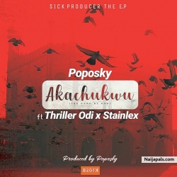 Akachukwu ft Poposky x Thriller Odi x Stainlex by Poposky