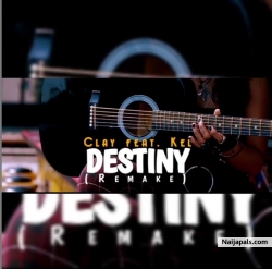 Destiny (Remix) by Clay ft. Kel 