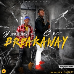 Yungjeez ft c boi Break away by Yungjeez ft c boi