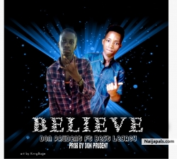 Don prudent ft Best legacy - BELIEVE by Don prudent ft Best legacy 