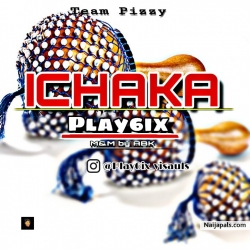 ICHAKA by Play6ix
