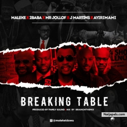 Breaking Table by Maleke X 2Baba X Mr Jollof X J Martins X Ayirimama