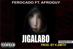 JIGALABO by FEROCARDO FT. AFROGUY