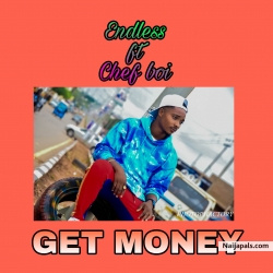 Get money by Endless ft chef boi